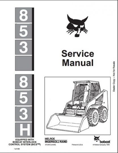 Bobcat 853, 853H Skid Steer Loader Service Repair Workshop Manual