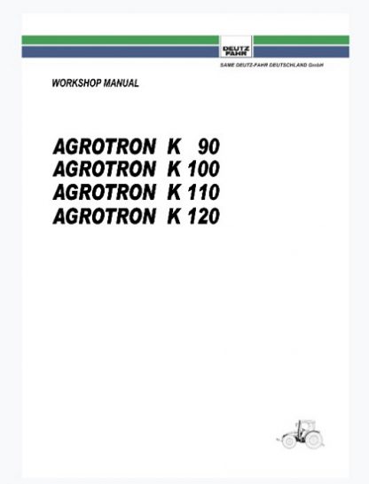 Deutz Fahr Agrotron K90 K100 K110 K120 Tractor Workshop Service Manual
